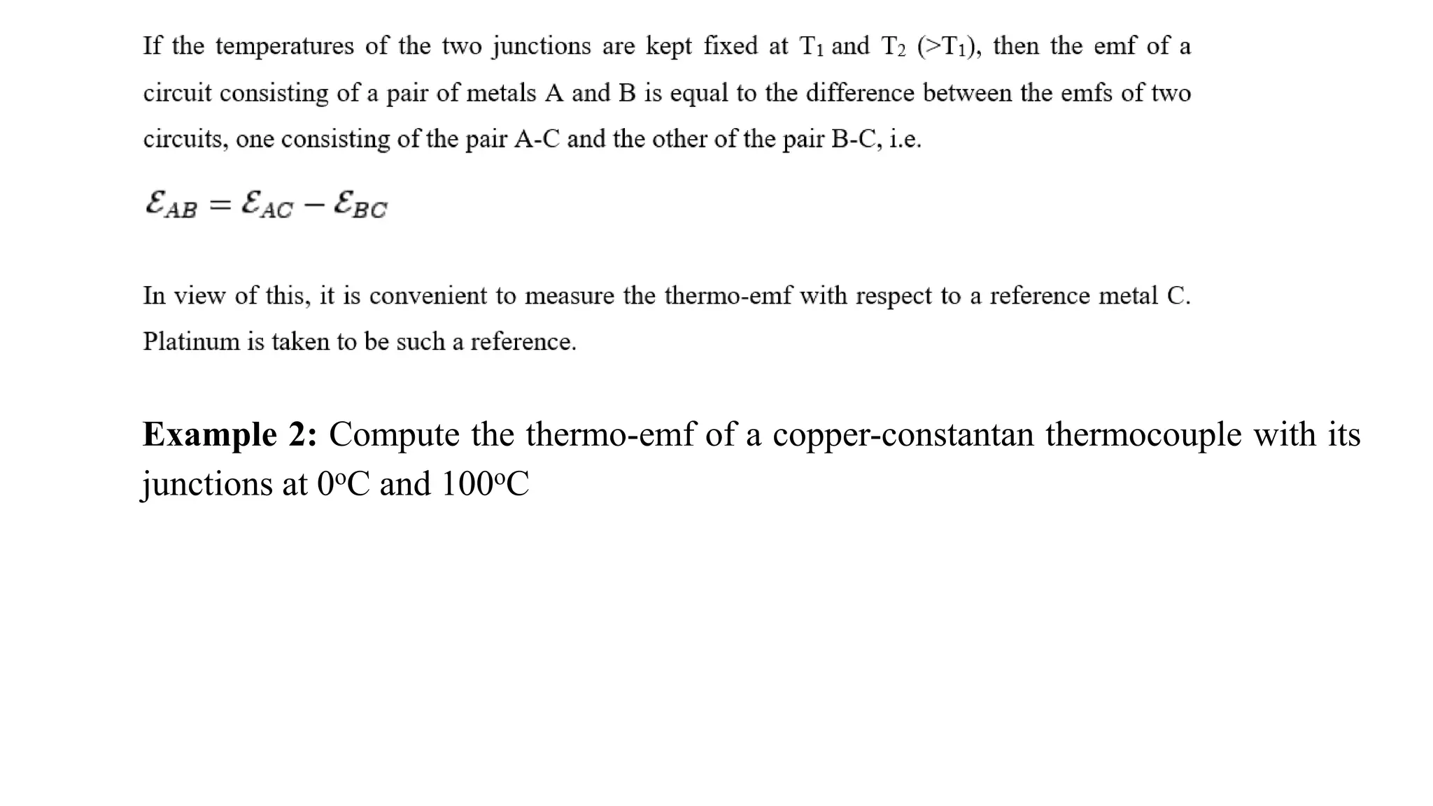 Example 2: Compute the thermo-emf of a copper-constantan thermocouple with its
junctions at 0oC and 100oC
 
