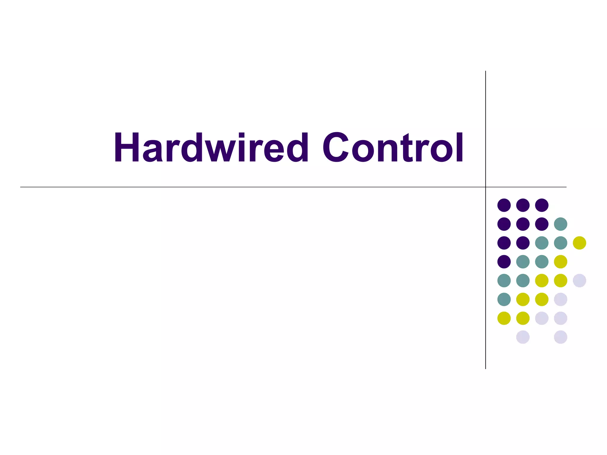 Hardwired Control
 