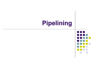 Pipelining
 