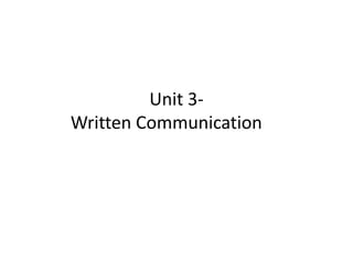 Unit 3-
Written Communication
 
