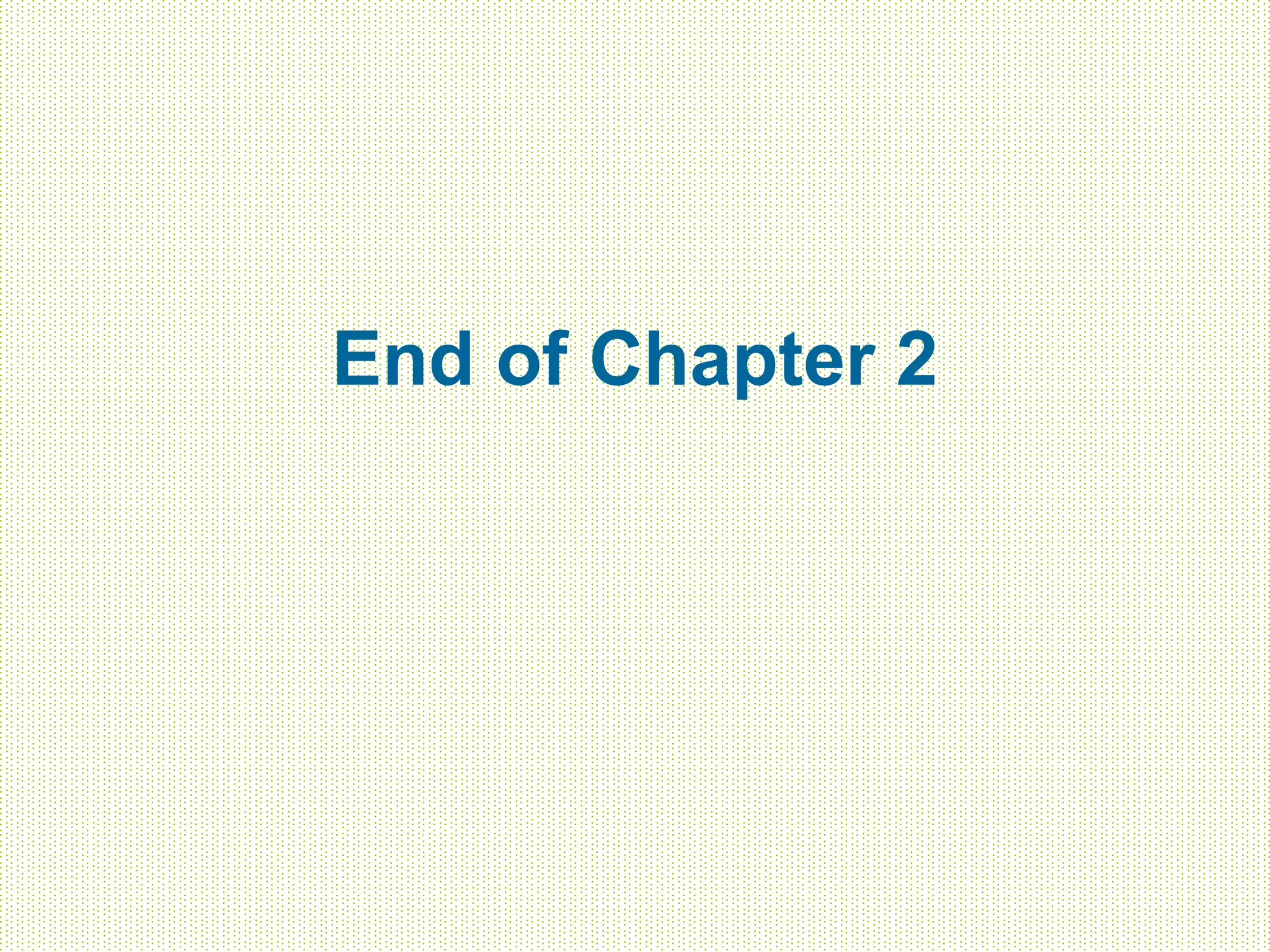 End of Chapter 2
 