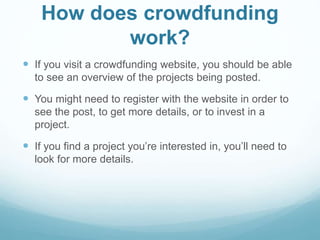 What are the risks?
 Crowdfunding is a new concept and investing in young
businesses can be very risky. The main risks ar...