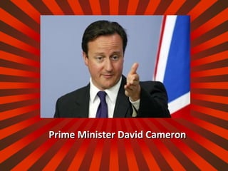 Prime Minister David CameronPrime Minister David Cameron
 