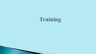 • Training and development involves improving the effectiveness
of organizations and the individuals and teams within them...