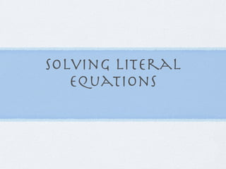 Solving Literal
   Equations
 