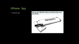 iPhone Spy
• Link Ch 13d
 