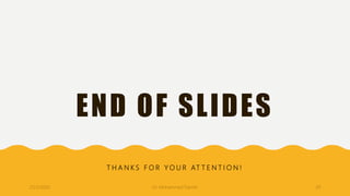 END OF SLIDES
T H A N K S F O R Y O U R AT T E N T I O N !
23/2/2020 Dr. Mohammed Danish 29
 