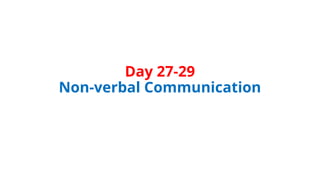 Day 27-29
Non-verbal Communication
 