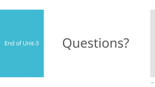 47
End of Unit-3 Questions?
 