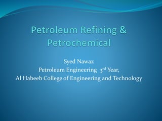 Syed Nawaz
Petroleum Engineering 3rd Year,
Al Habeeb College of Engineering and Technology
 