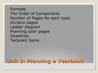 Unit 3: Planning a Yearbook ,[object Object],[object Object],[object Object],[object Object],[object Object],[object Object],[object Object],[object Object]