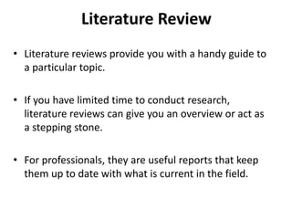 • For scholars, the depth and breadth of the
literature review emphasizes the credibility of
the writer in his or her fiel...