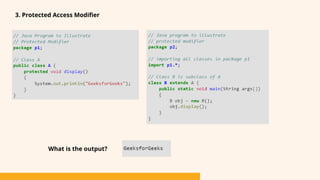 3. Protected Access Modifier
What is the output?
 