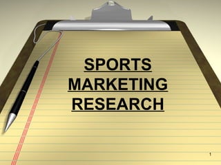 1
SPORTS
MARKETING
RESEARCH
 