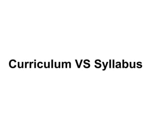 Curriculum VS Syllabus
 