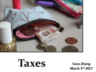 Taxes Coco Zhang
March 3rd 2017
 
