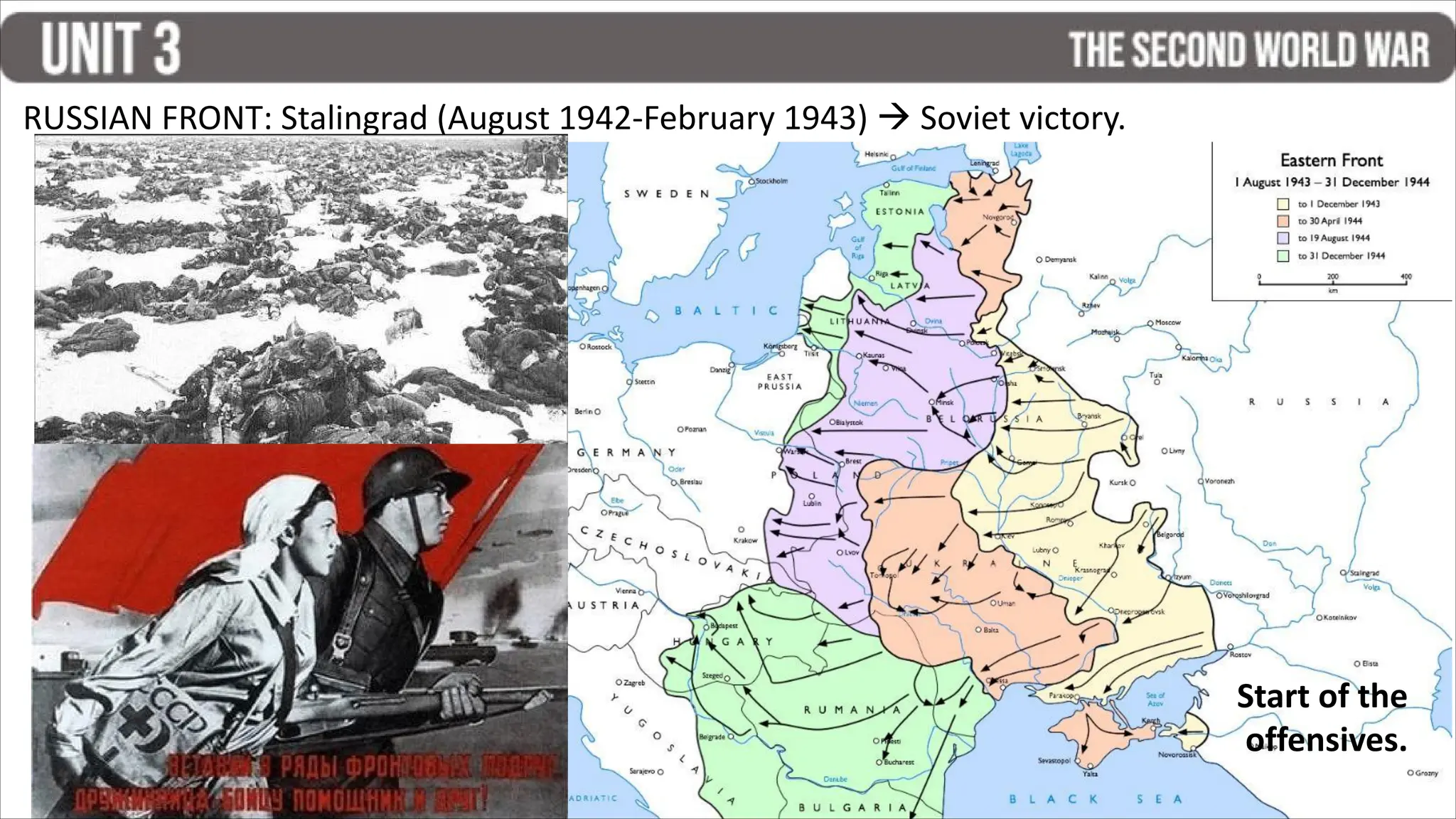 RUSSIAN FRONT: Stalingrad (August 1942-February 1943)  Soviet victory.
Start of the
offensives.
 
