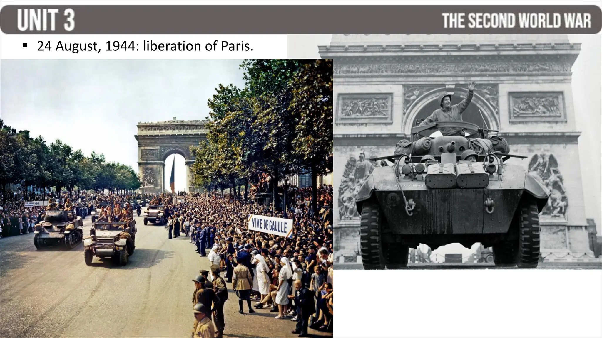 ▪ 24 August, 1944: liberation of Paris.
 