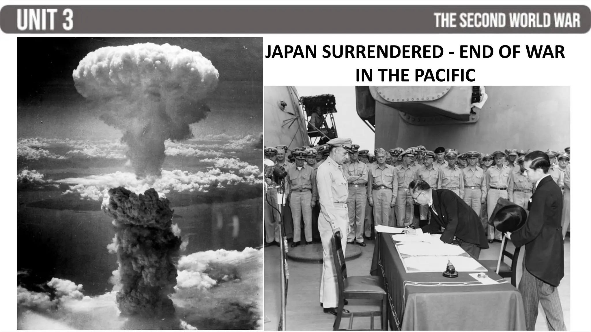 JAPAN SURRENDERED - END OF WAR
IN THE PACIFIC
 