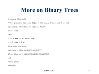 More on Binary Trees
CHAPTER 5 42
 
