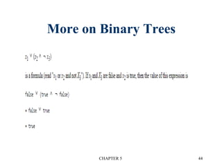 More on Binary Trees
CHAPTER 5 44
 