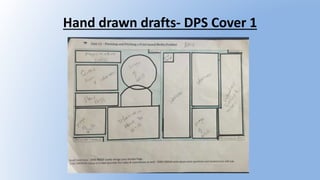 Hand drawn drafts- DPS Cover 1
 