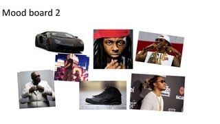 Mood board 2
 