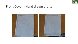 Front Cover - Hand drawn drafts
 