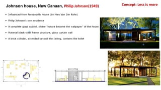 Concept: Less is more
Johnson house, New Canaan, Philip Johnson(1949)
 