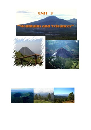 UNIT 3


“Mountains and Volcanoes”
 