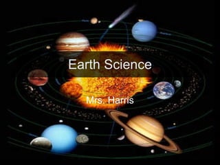 Earth Science Mrs. Harris 