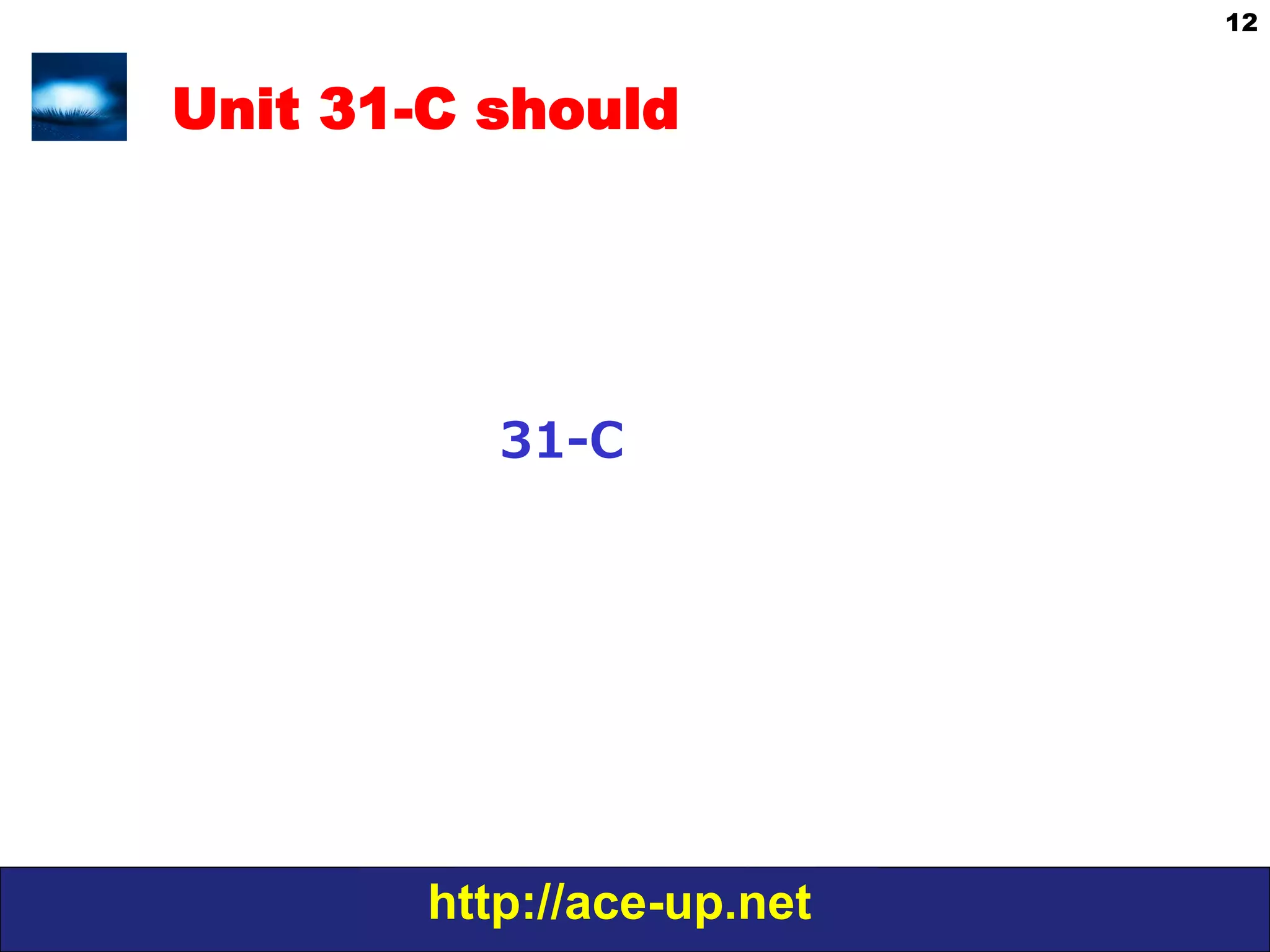 http://ace-up.net
12
Unit 31-C should
31-‐‑‒C
 