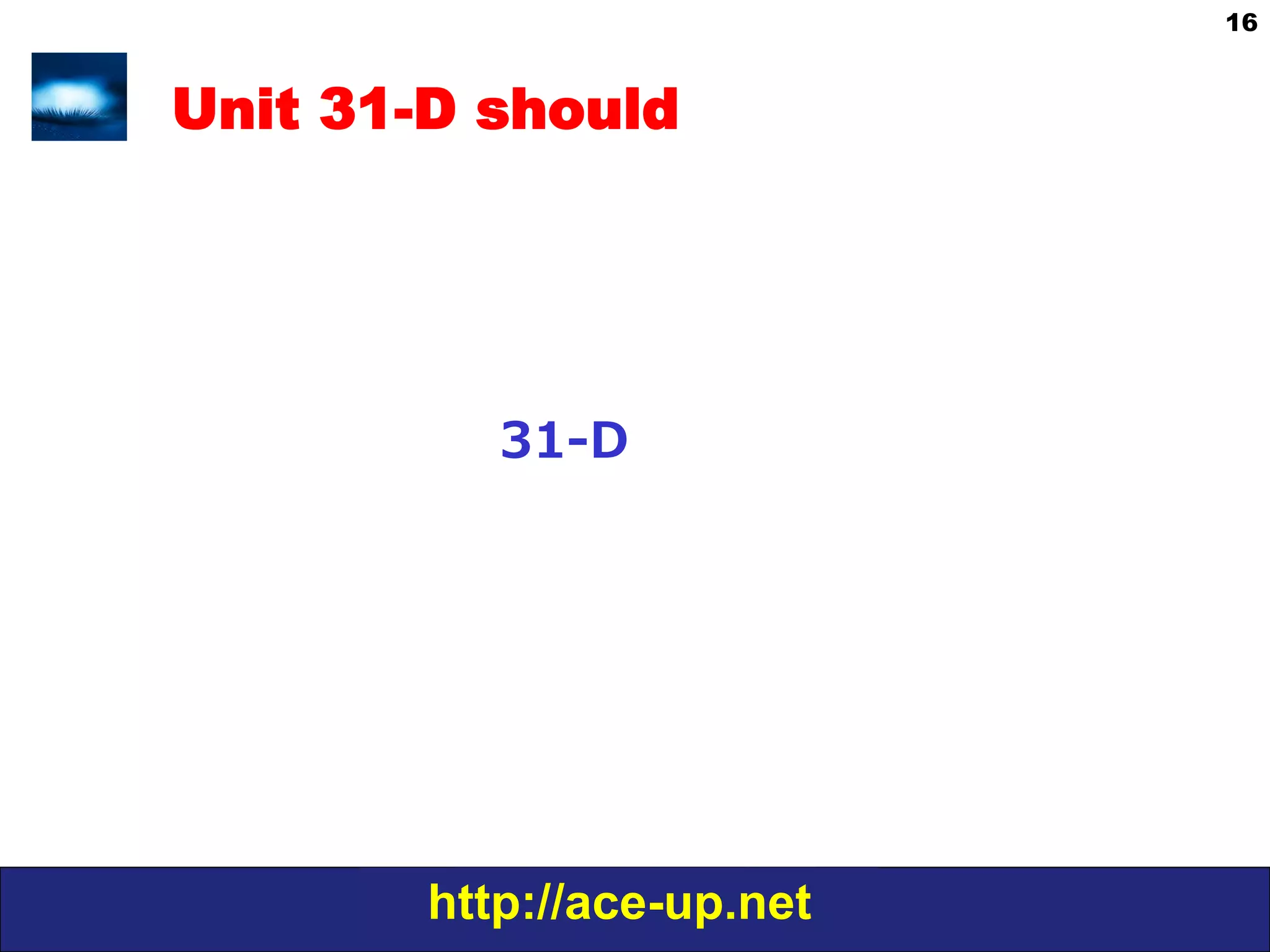 http://ace-up.net
16
Unit 31-D should
31-‐‑‒D
 