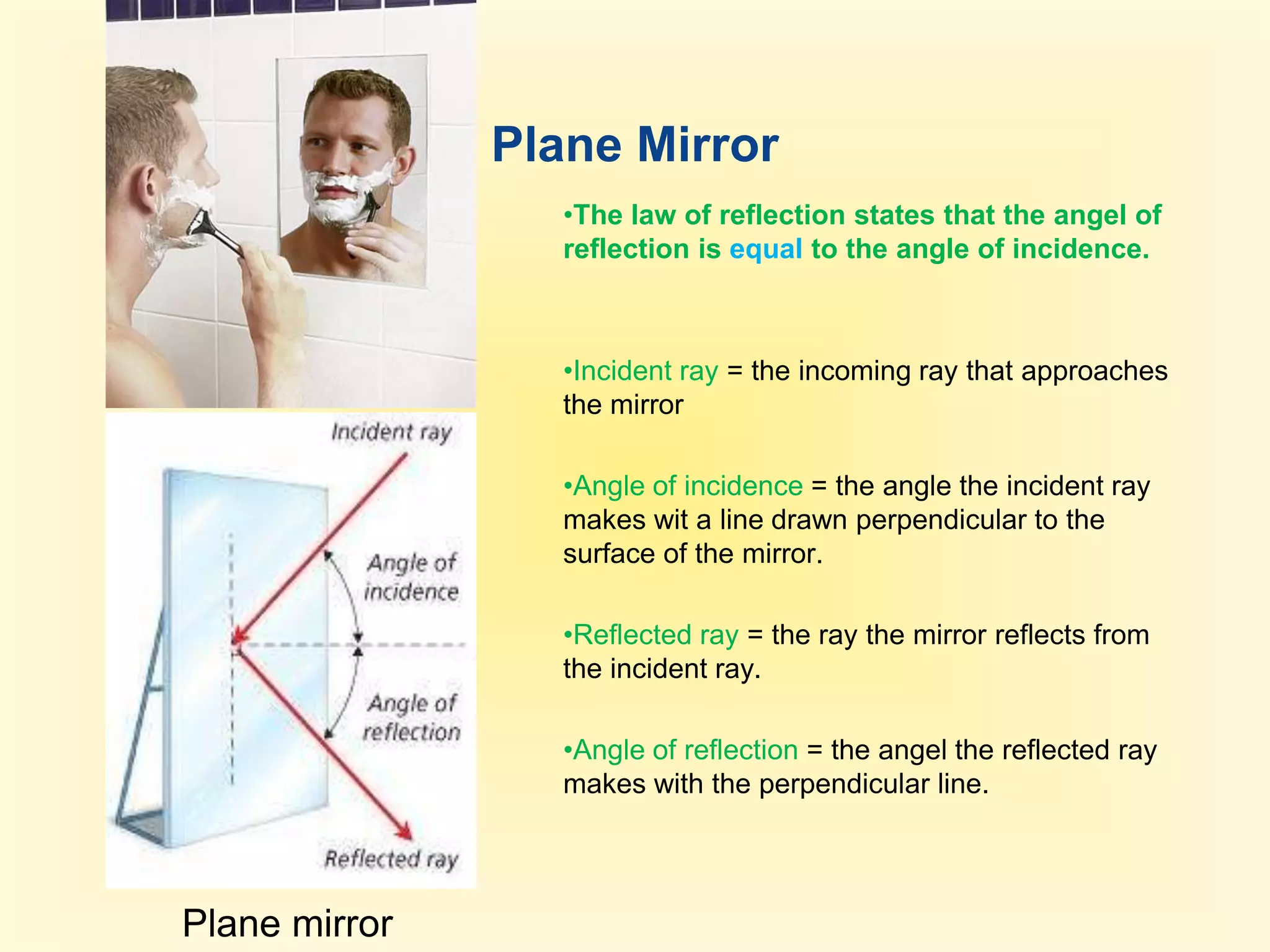A plane mirror is a flat mirror  Plane mirror