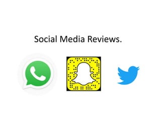 Social Media Reviews.
 