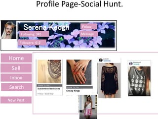 Profile Page-Social Hunt.
Serena Keogh Follow
Message
Home
Sell
Inbox
Search
New Post
Following: 345
Followers: 612
 