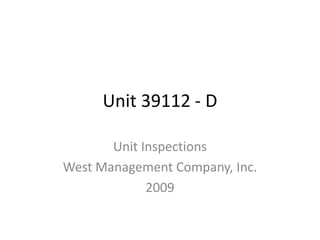 Unit 39112 - D Unit Inspections West Management Company, Inc. 2009 