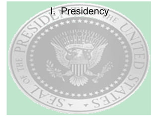 I.  Presidency 