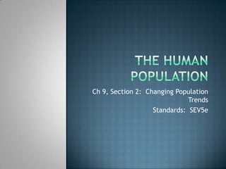 Ch 9, Section 2: Changing Population
Trends
Standards: SEV5e

 