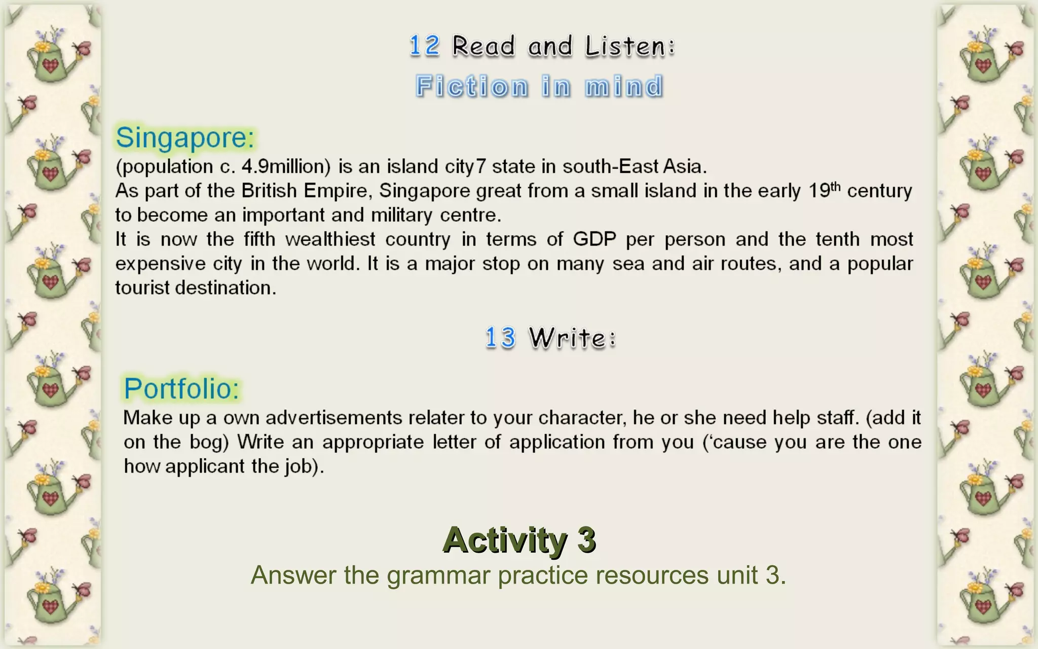 Activity 3Activity 3
Answer the grammar practice resources unit 3.
 