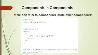 Components in Components
11
We can refer to components inside other components:
 
