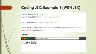 Coding JSX: Example 1 (WITH JSX)
4
OUTPUT
 