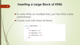 Inserting a Large Block of HTML
8
To write HTML on multiple lines, put the HTML inside
parentheses:
Create a list with three list items:
 