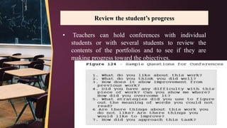 Review the student’s progress
• Teachers can hold conferences with individual
students or with several students to review the
contents of the portfolios and to see if they are
making progress toward the objectives.
3/23/2019 Dr. Sushma N Jogan 13
 