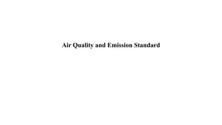 Air Quality and Emission Standard
 