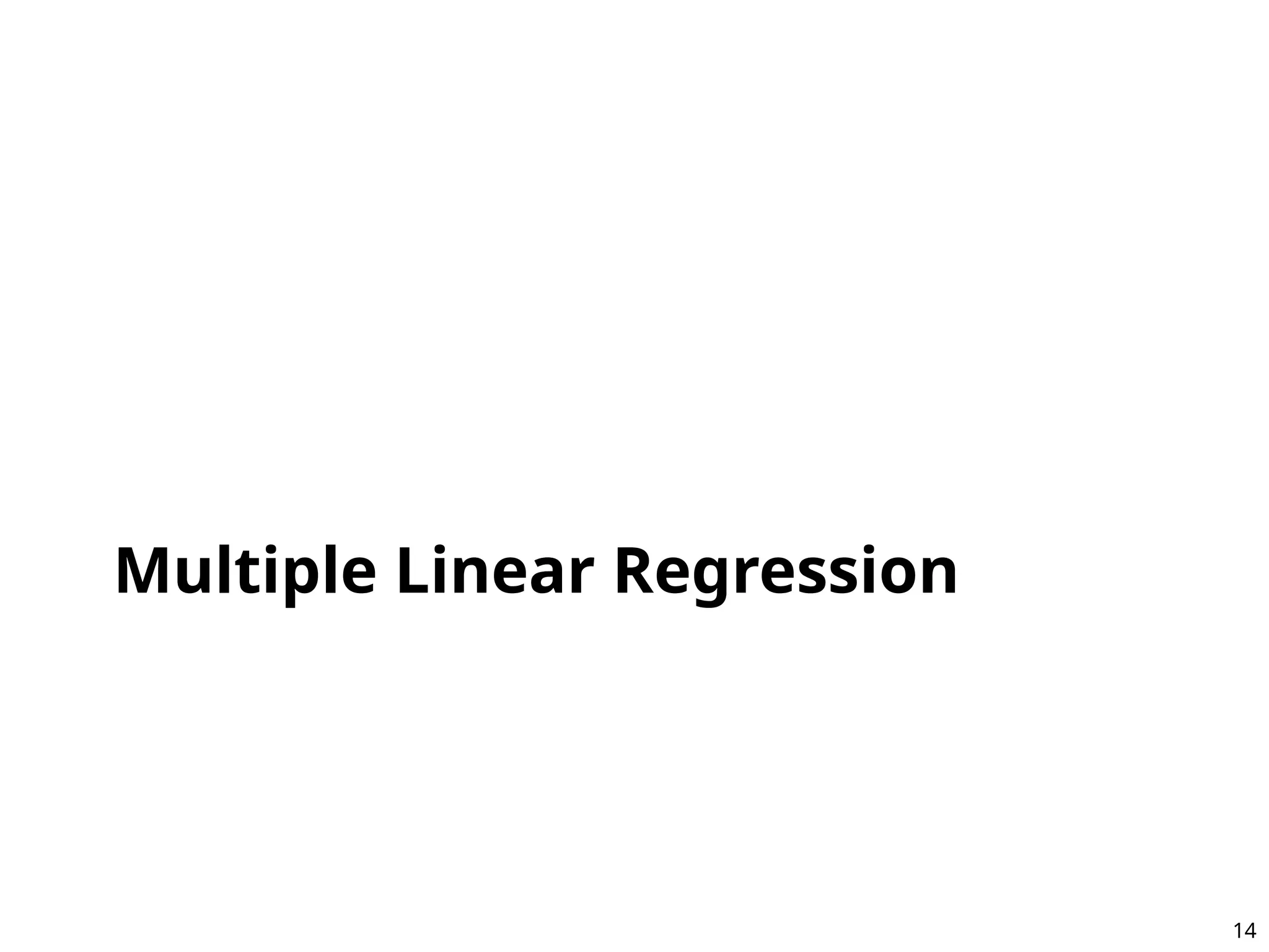 Multiple Linear Regression
14
 