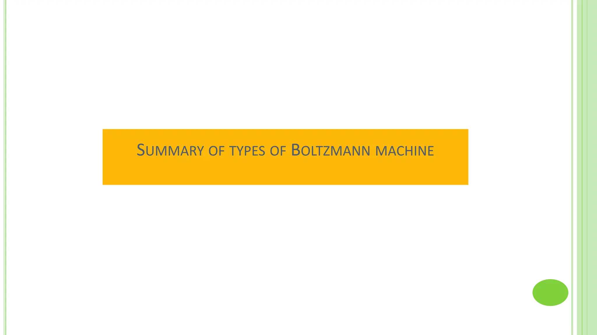 SUMMARY OF TYPES OF BOLTZMANN MACHINE
 