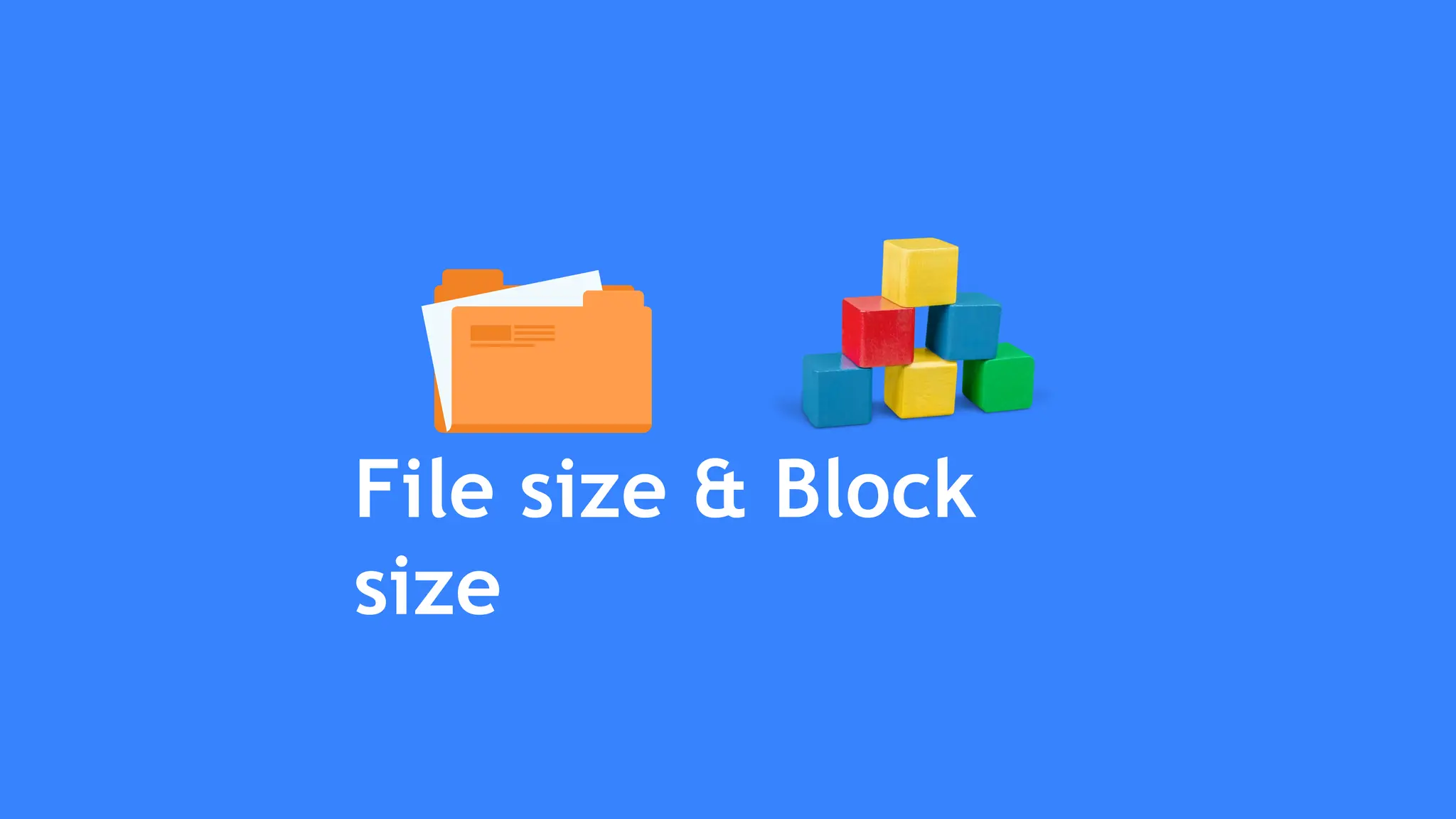 File size & Block
size
 