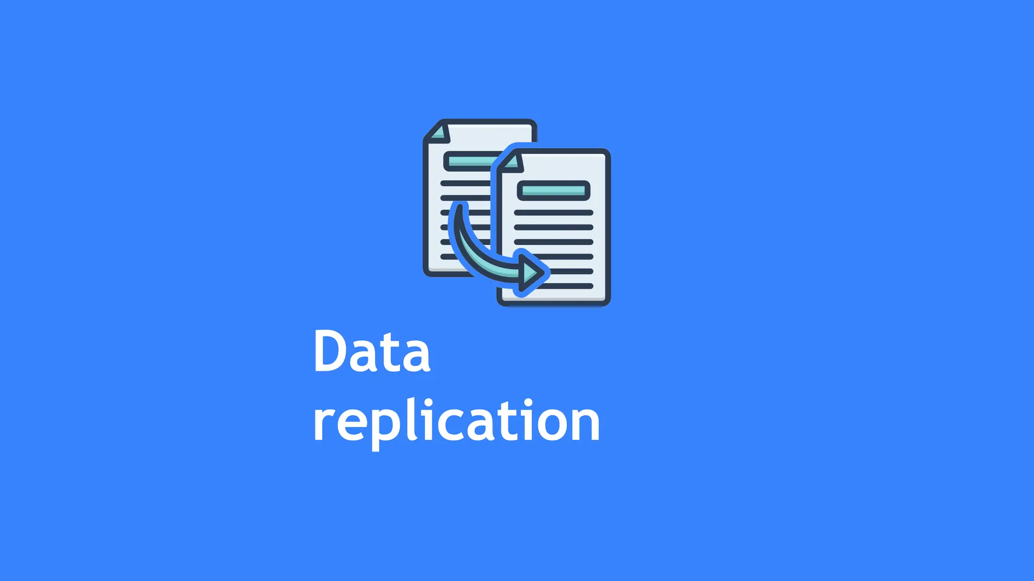 Data
replication
 