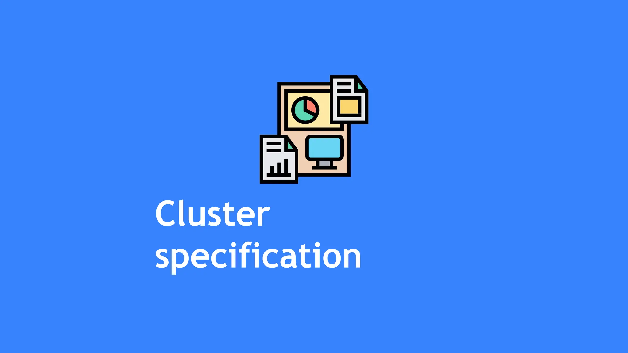 Cluster
specification
 